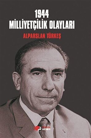 1944 Milliyetçilik Olayları / Alparslan Türkeş