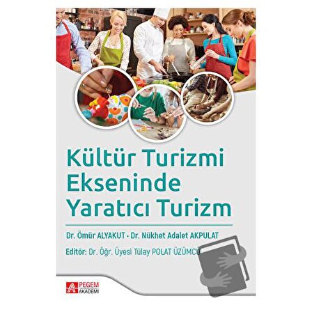 Kültür Turizmi Ekseninde Yaratıcı Turizm / Pegem Akademi Yayıncılık / Ömür