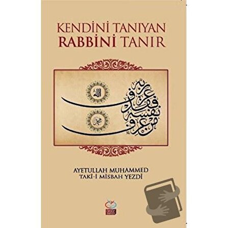 Kendini Tanıyan Rabbni Tanır / Önsöz Yayıncılık / Ayetullah Muhammed,Taki i Misbah