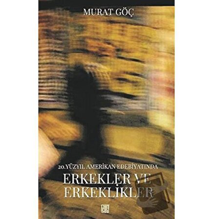 20. Yüzyıl Amerikan Edebiyatında Erkekler ve Erkeklikler / Palet Yayınları / Murat