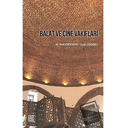Balat ve Çine Vakıfları / Palet Yayınları / Ayşe Değerli,M.Akif Erdoğru