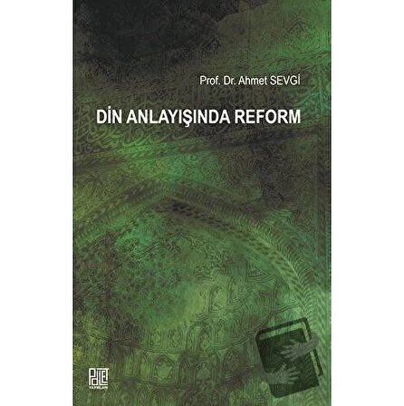 Din Anlayışında Reform / Palet Yayınları / Ahmet Sevgi