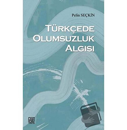 Türkçede Olumsuzluk Algısı / Palet Yayınları / Pelin Seçkin