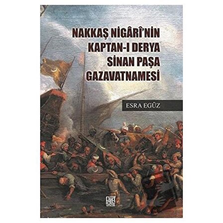 Nakkaş Nigari'nin Kaptan ı Derya Sinan Paşa Gazavatnamesi / Palet Yayınları / Esra