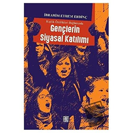 Kişilik Özellikleri Bağlamında Gençlerin Siyasal Katılımı / Palet Yayınları /
