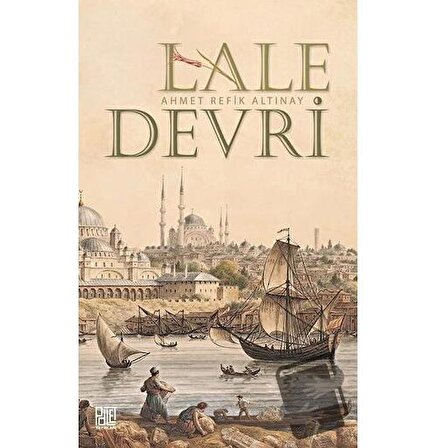 Lale Devri (Sadeleştirilmiş Metin) / Palet Yayınları / Ahmet Refik Altınay