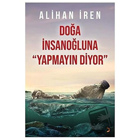 Doğa İnsanoğluna Yapmayın Diyor / Cinius Yayınları / Alihan İren