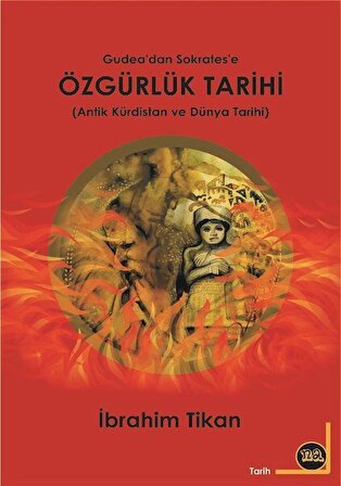 Özgürlük Tarihi (Antik Kürdistan ve Dünya Tarihi) / İbrahim Tikan