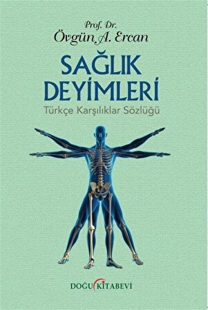 Sağlık Deyimleri Türkçe Karşılıklar Sözlüğü / Prof. Dr. Övgün Ahmet Ercan