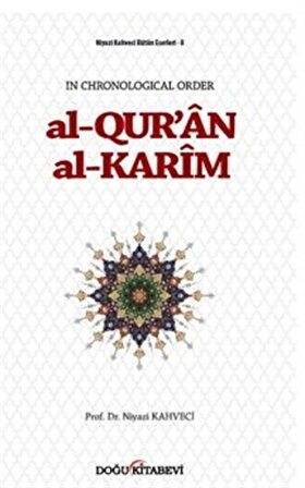Al-Qur'an Al-Karim In Chronological Order / Prof. Dr. Niyazi Kahveci