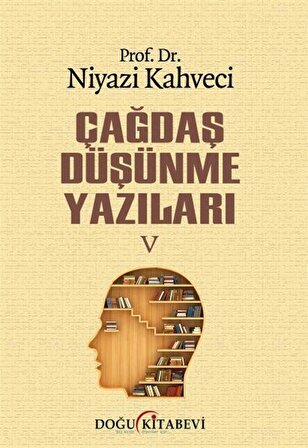 Çağdaş Düşünme Yazıları V / Prof. Dr. Niyazi Kahveci
