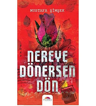 Nereye Dönersen Dön(…) / Motto Yayınları / Mustafa Şimşek