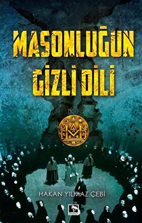 Masonluğun Gizli Dili - Hakan Yılmaz Çebi - Çınaraltı Yayınları