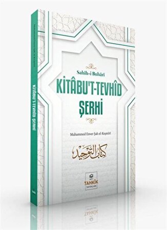 Sahih-i Buhari Kitabu't-Tevhid Şerhi / Muhammed Enver Şah el-Keşmiri