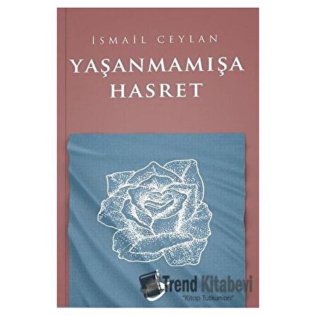 Yaşanmamışa Hasret / Akademya Yayınları / İsmail Ceylan