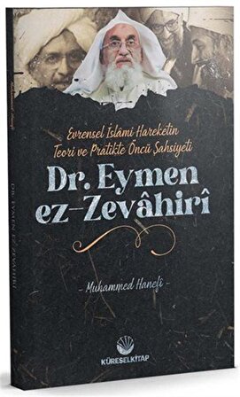 Evrensel İslamî Hareketin Teori ve Pratikteki Öncü Şahsiyeti Dr. Eymen Ez-Zevahirî / Muhammed Hanefi