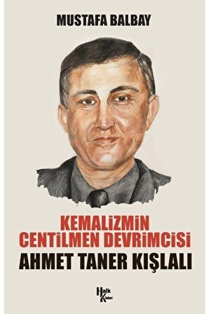 Kemalizmin Centilmen Devrimcisi Ahmet Taner Kışlalı- Mustafa Balbay