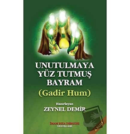 Unutulmaya Yüz Tutmuş Bayram / İmam Rıza Dergahı Yayınları / Zeynel Demir