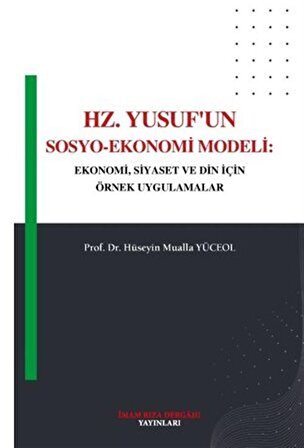 Hz.Yusuf'un Sosyo-Ekonomi Modeli / Doç.Dr. Hüseyin Mualla Yüceol