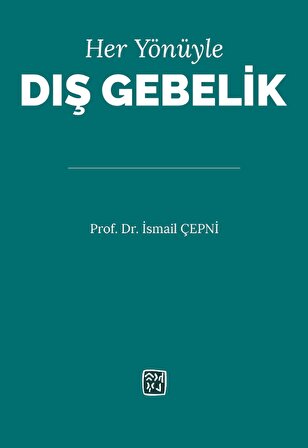 Her Yönüyle Dış Gebelik - Prof. Dr. İsmail Çepni