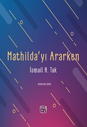 Mathilda’yı Ararken - İsmail H. Tak