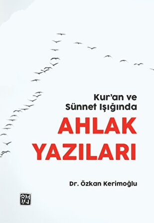 Kur'an ve Sünnet Işığında Ahlak Yazıları - Dr. Özkan Kerimoğlu