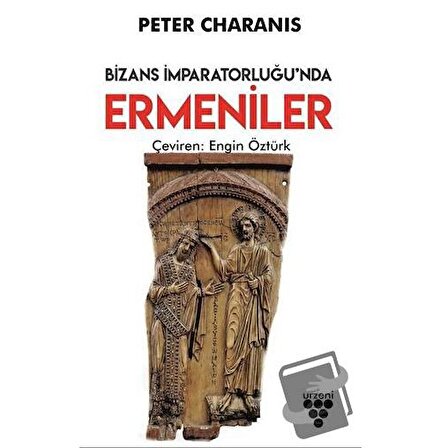 Bizans İmparatorluğu'nda Ermeniler / Urzeni Yayıncılık / Peter Charanis