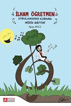 İlham Öğretmen & Uygulamadan Kurama Müzik Eğitimi / Ayça Avcı