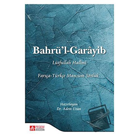 Bahrü’l   Garayib Farsça   Türkçe Manzum Sözlük / Pegem Akademi Yayıncılık /