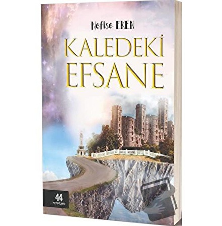 Kaledeki Efsane / 44 Yayınları / Nefise Eken