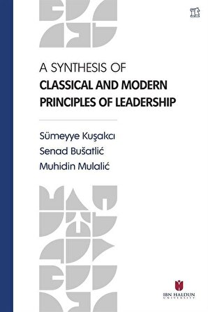 A Synthesis of Classical and Modern Principles of Leadership / Muhiddin Mulalic
