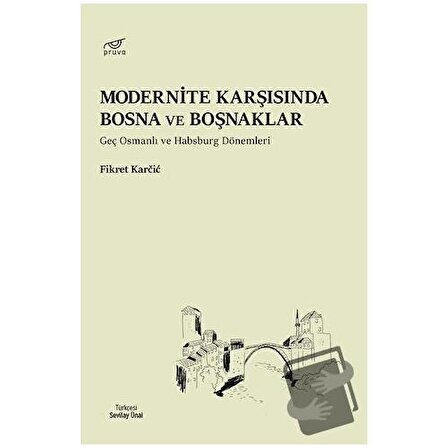 Modernite Karşısında Bosna ve Boşnaklar / Pruva Yayınları / Fikret Karcic
