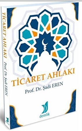 Ticaret Ahlakı / Prof. Dr. Şadi Eren