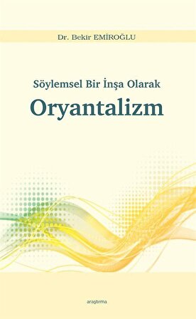 Söylemsel Bir İnşa Olarak Oryantalizm / Dr. Bekir Emiroğlu