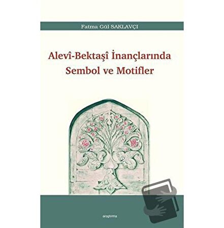 Alevi   Bektaşi İnançlarında Sembol ve Motifler / Araştırma Yayınları / Fatma