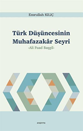 Türk Düşüncesinin Muhafazakar Seyri / Emrullah Kılıç