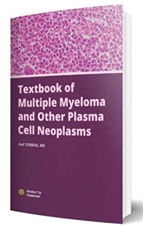 Textbook of Multiple Myeloma and Other Plasma Cell Neoplasms / Dr. Anıl Tombak
