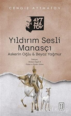 Yıldırım Sesli Manasçı - Cengiz Aytmatov - Ketebe Yayınları