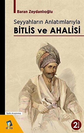 Seyyahların Anlatımlarıyla Bitlis ve Ahalisi / Baran Zeydanlıoğlu