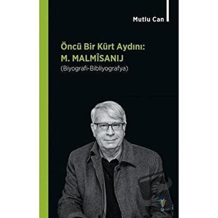 Öncü Bir Kürt Aydını: M. Malmisanij / Dara Yayınları / Mutlu Can