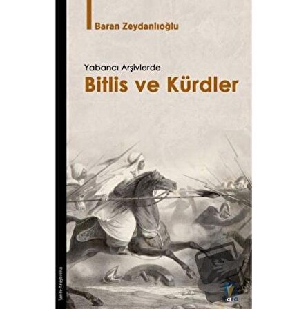 Yabancı Arşivlerde Bitlis ve Kürdler / Dara Yayınları / Baran Zeydanlıoğlu
