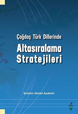 Çağdaş Türk Dillerinde Altasıralama Stratejileri / İbrahim Ahmet Aydemir