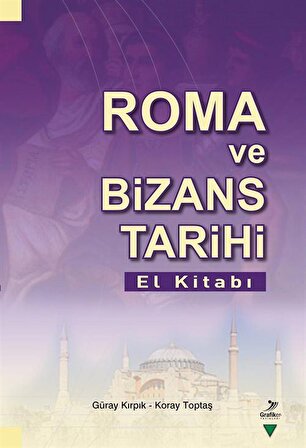Roma ve Bizans Tarihi El Kitabı / Güray Kırpık