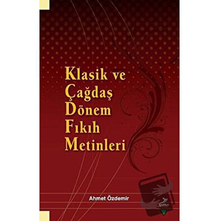 Klasik ve Çağdaş Dönem Fıkıh Metinleri / Grafiker Yayınları / Ahmet Özdemir