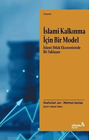İslami Kalkınma İçin Bir Model İslami Ahlak Ekonomisinde Bir Yaklaşım