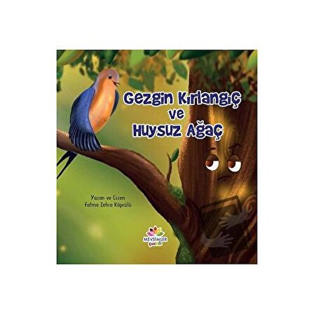 Gezgin Kırlangıç ve Huysuz Ağaç / Mevsimler Kitap / Fatma Zehra Köprülü