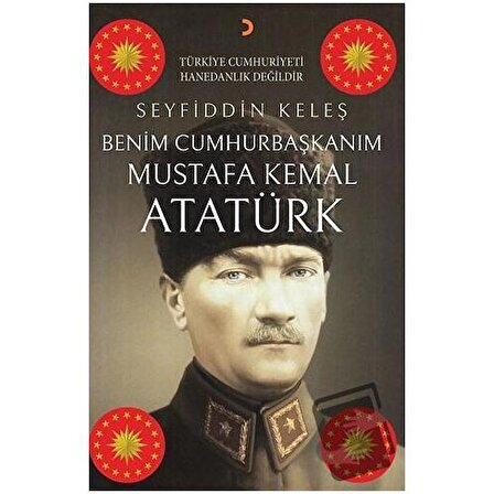 Benim Cumhurbaşkanım Mustafa Kemal Atatürk / Cinius Yayınları / Seyfiddin Keleş
