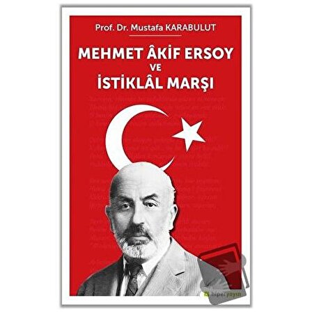 Mehmet Akif Ersoy ve İstiklal Marşı / Hiperlink Yayınları / Mustafa Karabulut
