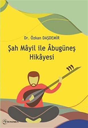Şah Mayil ile Âbugüneş Hikayesi / Dr. Özkan Daşdemir