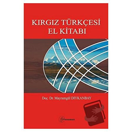Kırgız Türkçesi El Kitabı / Fenomen Yayıncılık / Mayramgül Dıykanbay,Süleyman